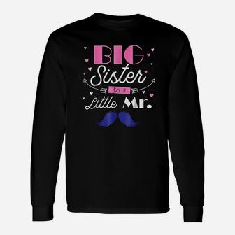 Big Sister To A Little Mister For Older Sibling Long Sleeve T-Shirt - Seseable