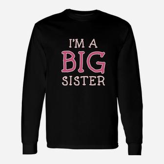 Big Sister Siblings Im A Big Sister Long Sleeve T-Shirt - Seseable