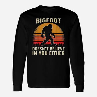 Bigfoot Doesnt Believe In You Either Bigfoot Sasquatch Retro Long Sleeve T-Shirt - Seseable