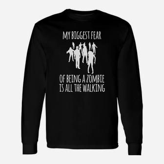 My Biggest Fear Zombie All The Walking Halloween Shirt Long Sleeve T-Shirt - Seseable