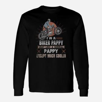 I Am A Biker Pappy Just Like A Normal Pappy Except Much Cooler Long Sleeve T-Shirt - Seseable
