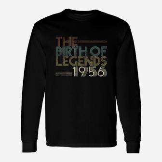 The Birth Of Legends 1956 Aged 66th Years Old Being Classic Long Sleeve T-Shirt - Seseable