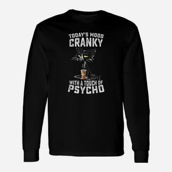 Black Cat Todays Mood Cranky With A Touch Of Psycho Long Sleeve T-Shirt - Seseable