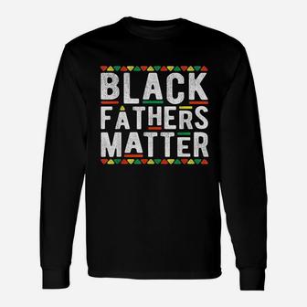 Black Fathers Matter African Dashiki Pride History Month Dad Long Sleeve T-Shirt - Seseable