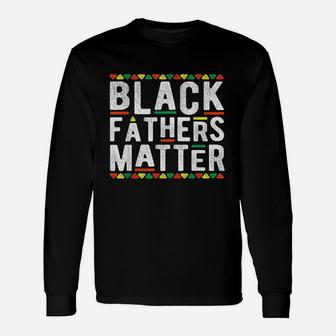 Black Fathers Matter African Dashiki Pride History Month Long Sleeve T-Shirt - Seseable