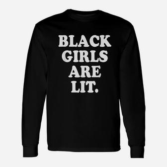 Black Girls Are Lit Lives Matter Equal Civil Rights Long Sleeve T-Shirt - Seseable