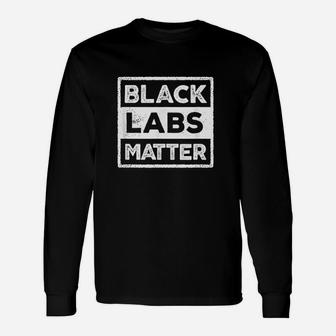 Black Labs Matter Labrador Dog Lover Humor Long Sleeve T-Shirt - Seseable