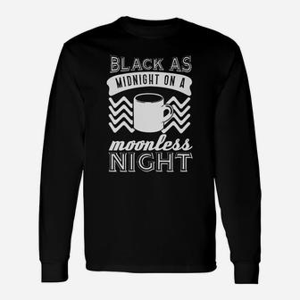 Black As Midnight On A Moonless Night Shirt Great Birthday Christmas Long Sleeve T-Shirt | Seseable CA
