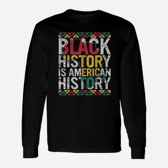 Black History Is American History Month Pride African Long Sleeve T-Shirt - Seseable