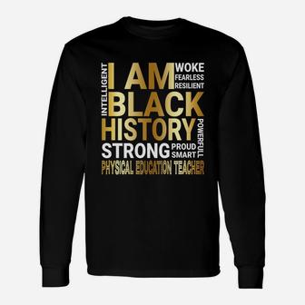 Black History Month Strong And Smart Physical Education Teacher Proud Black Job Title Long Sleeve T-Shirt - Seseable