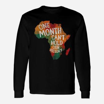 Black History Pride One Month Can Not Hold Our History Long Sleeve T-Shirt - Seseable