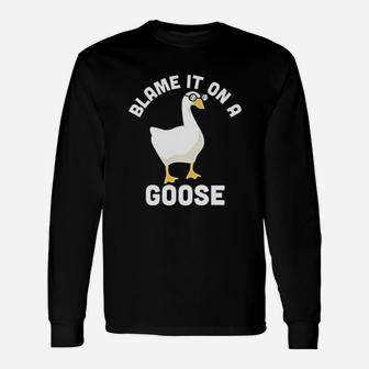 Blame It On A Goose Video Game Meme Long Sleeve T-Shirt - Seseable