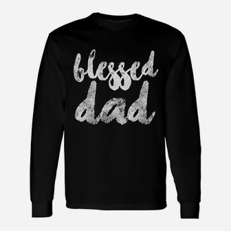 Blessed Daddy, dad birthday gifts Long Sleeve T-Shirt - Seseable