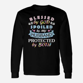 Blessed By God Spoiled By My Husband Protected By Both Wife Long Sleeve T-Shirt - Seseable