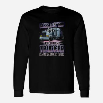 Blessed By God Spoiled By My Trucker Trucker Wife Long Sleeve T-Shirt - Seseable