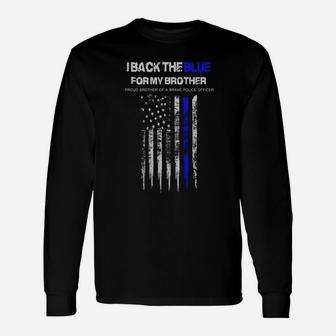I Back The Blue For My Brother Thin Blue Line Police Support Long Sleeve T-Shirt - Seseable