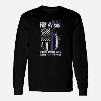 I Back The Blue For My Son Proud Father Of A Brave Police Officer Long Sleeve T-Shirt - Seseable