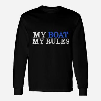 My Boat My Rules For Captains Sailors Boat Owners Long Sleeve T-Shirt - Seseable