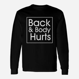 Back And Body Hurts Quote Yoga Gym Workout Long Sleeve T-Shirt - Seseable