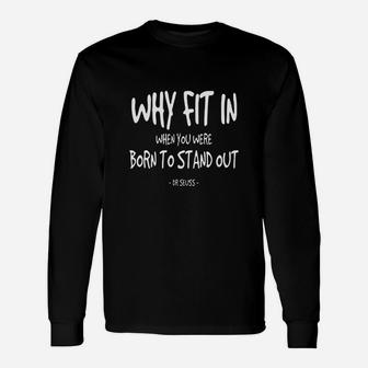 Born To Stand Out Quote Dr Seuss Long Sleeve T-Shirt - Seseable