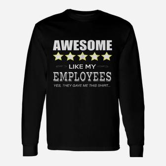 Boss Awesome Like My Employees Long Sleeve T-Shirt - Seseable