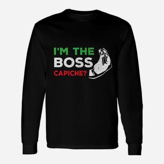 I Am The Boss Italian Nonna Nonno Capiche Humor Long Sleeve T-Shirt - Seseable
