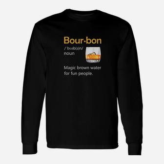 Bourbon Definition Drinking Quote Magic Brown Water Kentucky Long Sleeve T-Shirt - Seseable