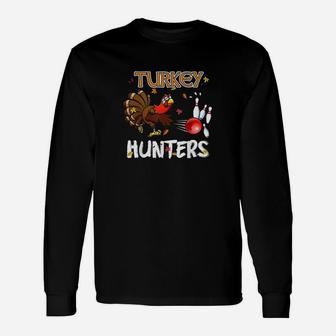 Bowling Thanksgiving Turkey Day Turkey Hunters Long Sleeve T-Shirt - Seseable