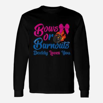 Bows Or Burnouts Daddy Loves You Gender Reveal Long Sleeve T-Shirt - Seseable
