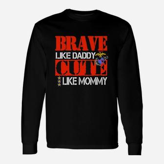 Brave Like Daddy Cute Like Mommy Long Sleeve T-Shirt - Seseable