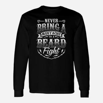 Never Bring Mustache Beard Figh Fathers Day Dad Long Sleeve T-Shirt - Seseable