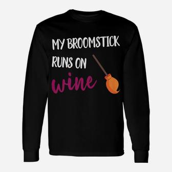 My Broomstick Runs On Wine Cute Halloween Witch Wine Long Sleeve T-Shirt - Seseable