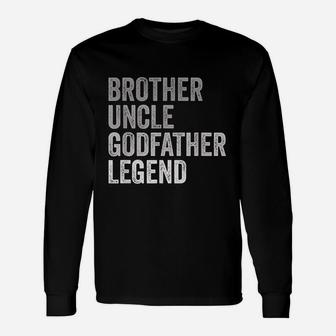 Brother Uncle Godfather Legend Long Sleeve T-Shirt - Seseable