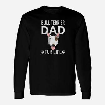 Bull Terrier Dad Fur Life Dog Fathers Day Pun Long Sleeve T-Shirt - Seseable