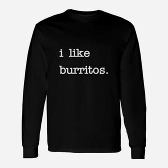 I Like Burritos Mexican Burritos Lover Long Sleeve T-Shirt - Seseable