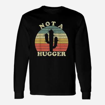 Cactus Not A Hugger Sarcastic Saying Introverts Long Sleeve T-Shirt - Seseable