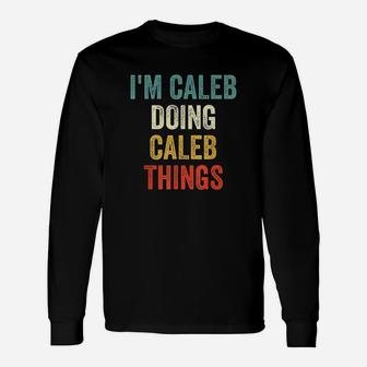 Im Caleb Doing Caleb Things Vintage First Name Long Sleeve T-Shirt - Seseable
