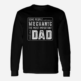 Some Call Me A Mechanic Important Call Me Dad Long Sleeve T-Shirt - Seseable