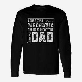 Some Call Me A Mechanic Important Call Me Dad Long Sleeve T-Shirt - Seseable