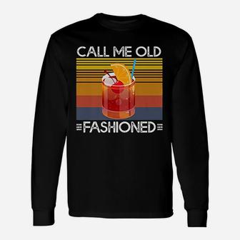 Call Me Old Fashioned Whiskey Cocktail Drinking Long Sleeve T-Shirt - Seseable