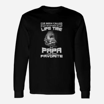I Have Been Called A Lot Of Names But Papa Is My Favorite Long Sleeve T-Shirt