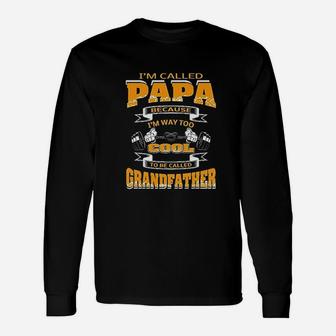 Im Called Papa Because Im Too Cool To Be Called Grandfather Long Sleeve T-Shirt - Seseable