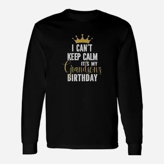 I Cant Keep Calm It Is My Grandsons Birthday Party Long Sleeve T-Shirt - Seseable
