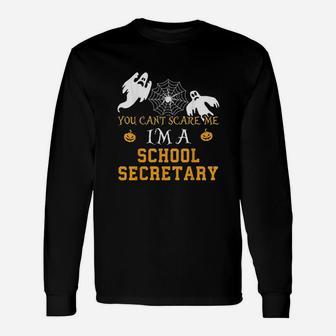 You Cant Scare Me Im A School Secretary Halloween Long Sleeve T-Shirt - Seseable