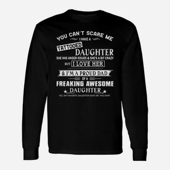 You Cant Scare Me I Have A Tattooed Daughter She Has Anger And Shes A Bit Crazy Long Sleeve T-Shirt - Seseable