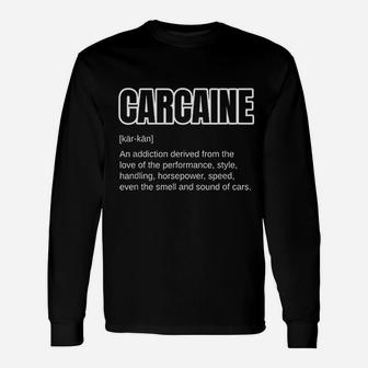 Car Guy Carcaine Definition Love Of Cars Long Sleeve T-Shirt - Seseable