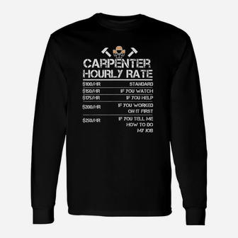 Carpenter Hourly Rate Wood Working Labor Rates Long Sleeve T-Shirt - Seseable