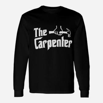 The Carpenter Woodworker Carpentry Humor Wood Worker Long Sleeve T-Shirt - Seseable