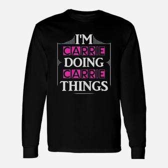 Im Carrie Doing Carrie Things First Name Long Sleeve T-Shirt - Seseable