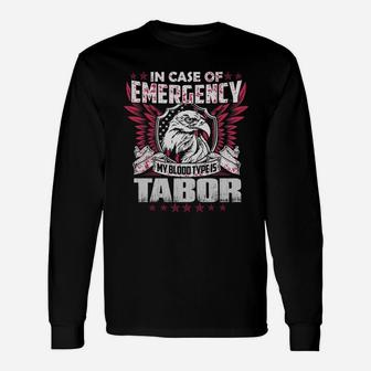 In Case Of Emergency My Blood Type Is Tabor Name Long Sleeve T-Shirt - Seseable